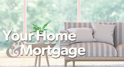 Your Home & Mortgage
